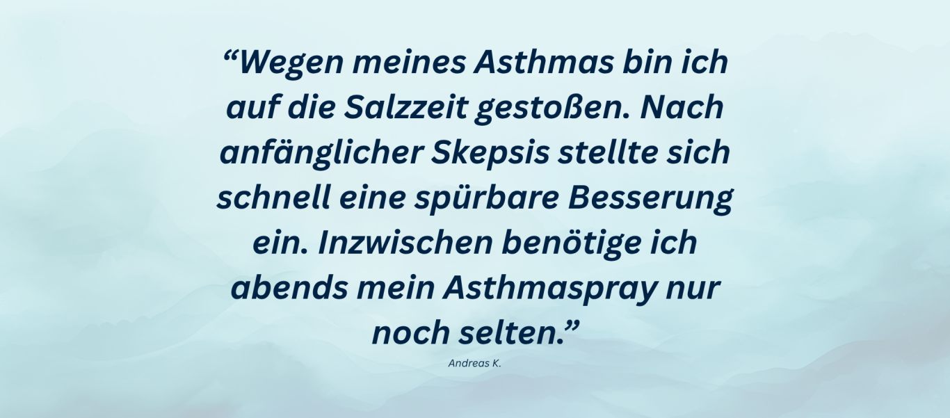 Erfahrungsbericht 1 Seit ich in die Salzzeit gehe, benötige ich weniger Asthmaspray.